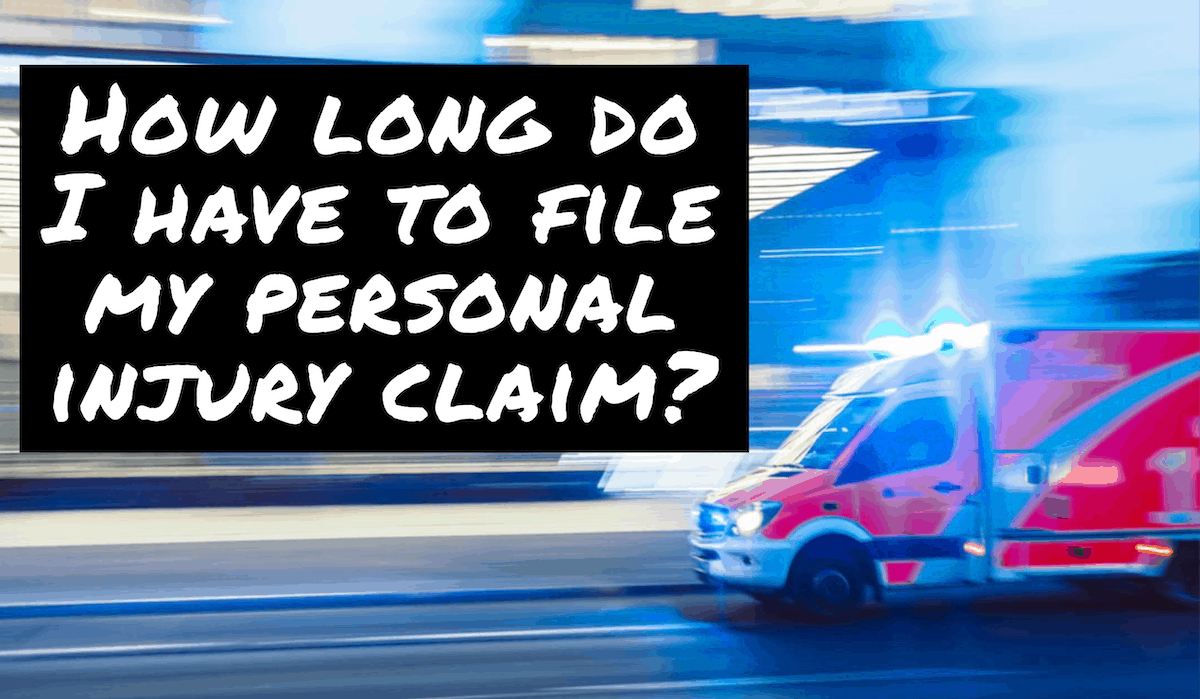 how long do i have to file my personal injury claim
