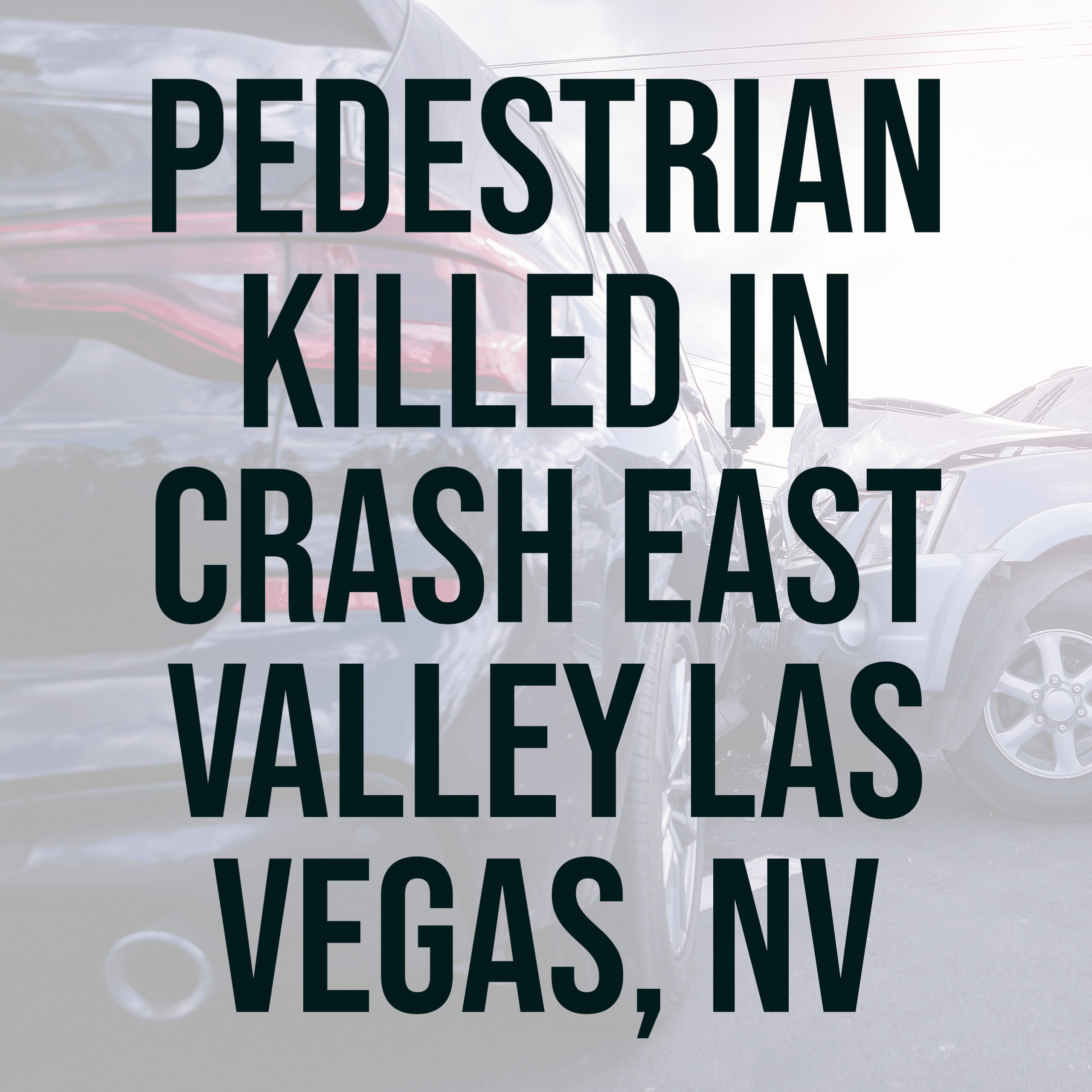 Pedestrian Killed in Crash East Valley Las Vegas, NV